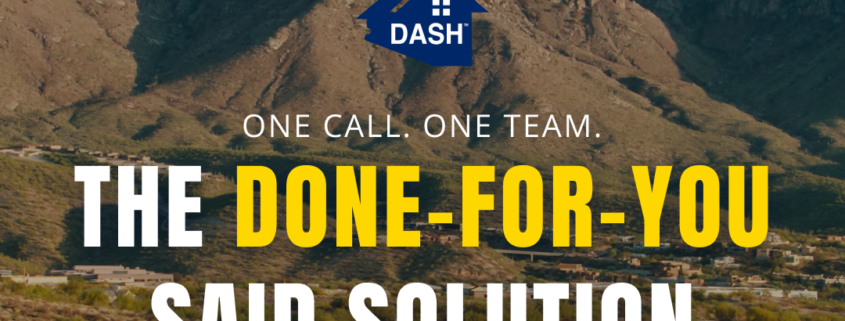 DASH logo over an Arizona subdivision at sunset with the headline One Call. One Team. The Done-For-You SAID Solution.