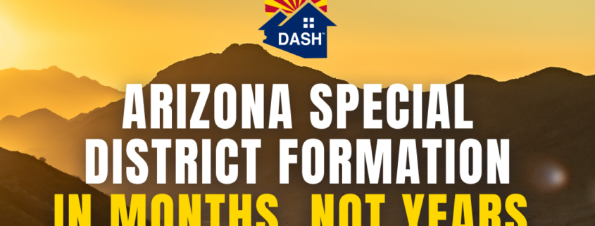 Arizona special district formation graphic with the DASH logo over a desert sunset and the headline "Arizona Special District Formation in Months, Not Years"